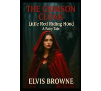 The Crimson Cloak: Little Red Riding Hood: A Fairy Tale