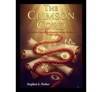 The Crimson Cord: The Scarlet Line of Redemption Across Scripture
