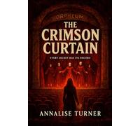 THE CRIMSON CURTAIN: (A failed playwright returns to her cursed hometown, only to find her sins have been waiting in the spotlight)