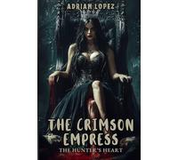 The Crimson Empress: The Hunter's Heart