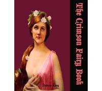 The Crimson Fairy Book: Part of the Andrew Lang Collection (Timeless Classic Books)