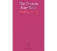 The Crimson Fairy Book: Timeless tales from around the world retold for families with vivid illustrations