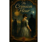 The Crimson Fleur: A Forbidden Love Story in the Flames of Revolution