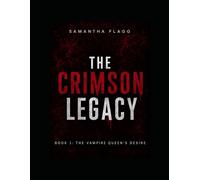 The Crimson Legacy. Book 1: The Vampire Queen’s Desire