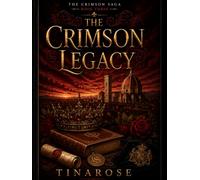 The Crimson Legacy: Where Truth Becomes Legacy (The Crimson Saga)