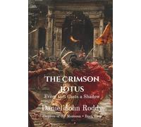The Crimson Lotus: Every Gift Casts a Shadow (Empires of the Monsoon)