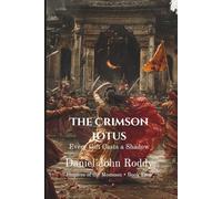 The Crimson Lotus: Every Gift Casts a Shadow (Empires of the Monsoon)