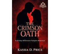 The Crimson Oath: A Steamy Billionaire Vampire Romance (Immortal Dominion)