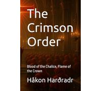 The Crimson Order: Blood of the Chalice, Flame of the Crown