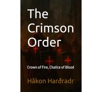 The Crimson Order: Crown of Fire, Chalice of Blood