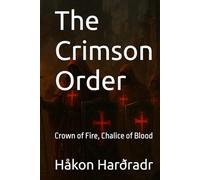The Crimson Order: Crown of Fire, Chalice of Blood