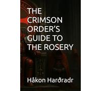 THE CRIMSON ORDER’S GUIDE TO THE ROSERY