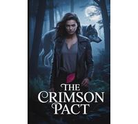 The Crimson Pact: He Came for Her Land. She'll Come for His Life. A Vampire & Werewolf Urban Fantasy Romance. (The Crimson Pact Trilogy)