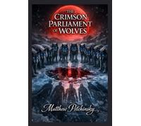 The Crimson Parliament of Wolves