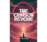 The Crimson Reverie: An Artist’s Descent into the Supernatural Shadows of the Past