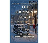 The Crimson Scarf: A Tale of Intrigue and Murder (The Reginald Hargrove Mysteries)