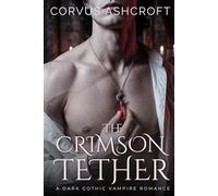 The Crimson Tether: A Dark Gothic Vampire Romance