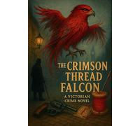 The Crimson Thread Falcon: A Victorian Crime Novel
