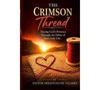 The Crimson Thread: Tracing God's Presence Through the Fabric of Your Daily Life