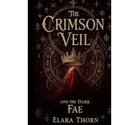 The Crimson Veil and the Dark Fae: The Dark Fae Chronicles Book 1