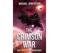 The Crimson War: Book Three of The Shadow Order (The Shadow Order - The Complete Series)