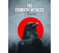 The Crimson Witness Planner: Undated Daily Planner and Journal | 90 Days Goal Setting, Time Management & Reflection Pages | Hourly Schedule, To-Do List, Priorities Tracker | Gothic Raven Design