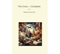 The Crisis - Complete (Classic Books)