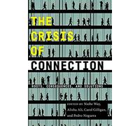 The Crisis of Connection: Roots, Consequences, and Solutions