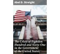 The Crisis Of Eighteen Hundred And Sixty-one In The Government Of The