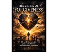 The Crisis of Forgiveness: The world does not suffer from a lack of justice, but from a lack of forgiveness