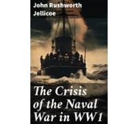 The Crisis Of The Naval War In Ww1 (ebook)