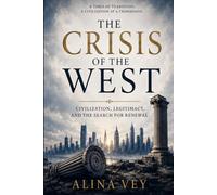 The Crisis of the West: Civilization, Legitimacy, and the Search for Renewal