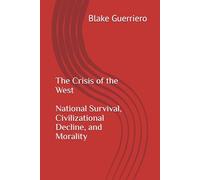The Crisis of the West: National Survival, Civilizational Decline, and Morality