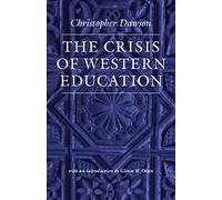The Crisis of Western Education (Works of Christopher Dawson)