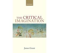 The Critical Imagination (Oxford Philosophical Monographs)