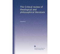 The Critical review of theological and philosophical literature: Volume 4