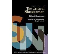 The Critical Shusterman (SUNY series in American Philosophy and Cultural Thought)