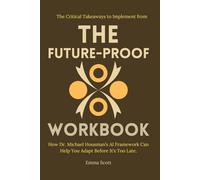 The Critical Takeaways to Implement from the future-proof workbook: How Dr. Michael Housman’s AI Framework Can Help You Adapt Before It’s Too Late.