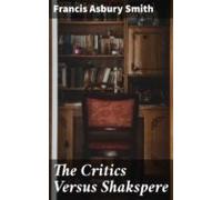 The Critics Versus Shakspere (ebook)