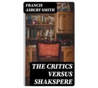 The Critics Versus Shakspere (ebook)