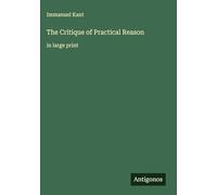 The Critique of Practical Reason: in large print
