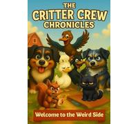 The Critter Crew Chronicles: Welcome to the Weird Side: 6x9 Edition