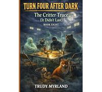 The Critter Truce - (It Didn't Last): BOOK EIGHT (Turn Four After Dark)