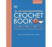 The Crochet Book: Over 130 techniques and stitches: Over 130 Techniques and Stitches - a Must-Have Christmas Gift for Crochet Lovers