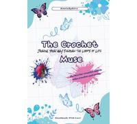 The Crochet Muse: Journal Your Way Through the Loops of Life
