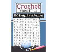 The Crochet Word Finds Book (Large Print, 6×9): 100 Crochet & Yarn Word Searches | 3000 Words: Cozy puzzles with stitches, patterns, hooks, yarn types, techniques & project terms