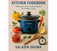The Crock Pot Kitchen Cookbook: Wholesome Slow Cooker Recipes for Healthy Living