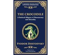 The Crocodile: A Satirical Tale of Absurdity, Society, and Human Delusion: 92 (Library of Alexandria)