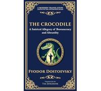 The Crocodile: A Satirical Tale of Absurdity, Society, and Human Delusion (Deluxe Hardbound Edition)
