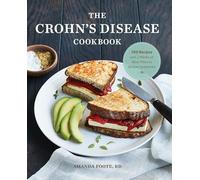 The Crohn’s Disease Cookbook: 100 Recipes and 2 Weeks of Meal Plans to Relieve Symptoms